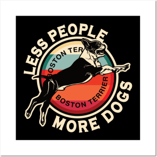 Boston Terrier Less People More Dogs Posters and Art